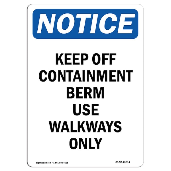 Safety Sign, OSHA Notice, 5" Height, Keep Off Containment Berm Use Sign, Portrait, 10PK
